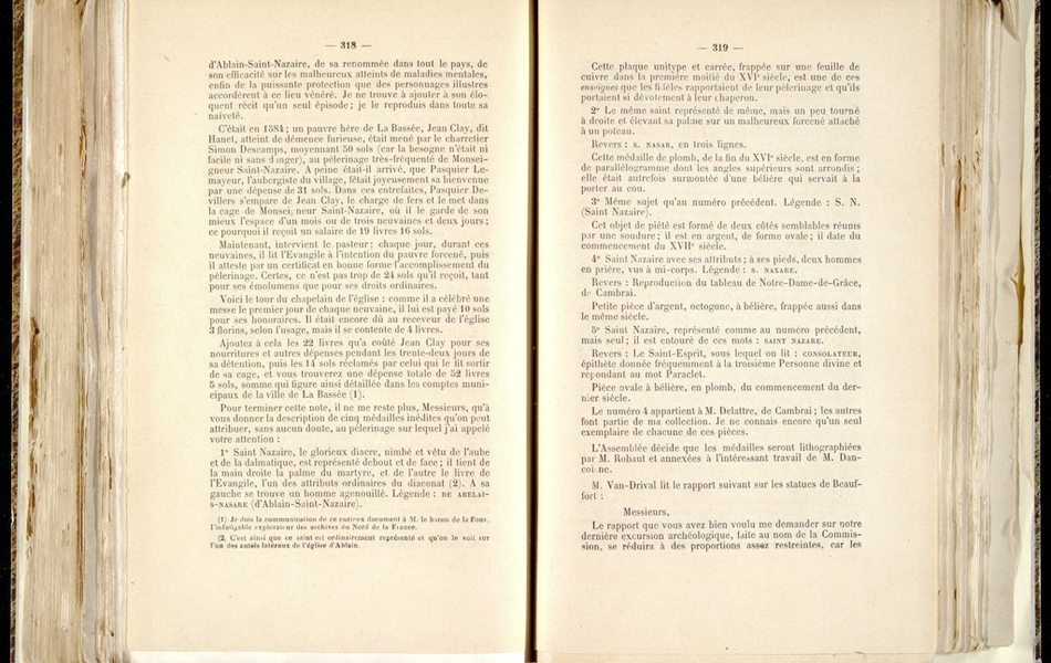 Texte imprimé sur lequel on lit : "C'était en 1584 : un pauvre hère de La Bassée, Jean Clay, dit Hanet, atteint de démence furieuse, était mené par le charretier Simon Descamps, moyennant 50 sols (car la besogne n'était ni facile ni sans danger), au pélerinage très fréquenté de Monseigneur Saint-Nazaire. À peine était-il arrivé, que Pasquier Lemayeur, l'aubergiste du village, fêtait joyeusement sa venue par une dépense de 31 sols. Dans ces entrefaites, Pasquier Devillers s'empare de Jean Clay, le charge de fers et le met dans la cage de Monseigneur Saint-Nazaire, où il le garde de son mieux l'espace d'un mois ou de tois neuvaines de deux jours ; ce pourquoi il reçoit un salaire de 19 livres 16 sols. Maintenant, intervient le pasteur ; chaque jour, durant ces neuvaines, il lit l'Évangile à l'intention du pauvre forcené, puis il atteste par un certificat en bonne forme l'accomplissement du pèlerinage. Certes ce n'est pas trop de 24 sols qu'il reçoit, tant pour ses émolumens que pour ses droits ordinaires..."