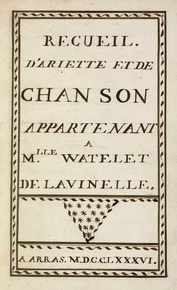 Page manuscrite sur laquelle on lit : "Recueil d’ariette et de chanson appartenant à Mlle Watelet de Lavinelle, Arras, 1786".